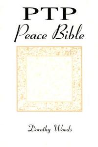 PTP Peace Bible di Dorothy Woods edito da VANTAGE PR INC
