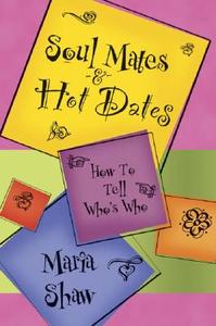 Soul Mates & Hot Dates: How to Tell Who's Who di Maria Shaw edito da Llewellyn Publications