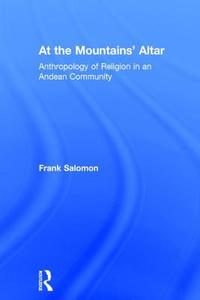 At the Mountains' Altar di Frank Salomon edito da Taylor & Francis Ltd