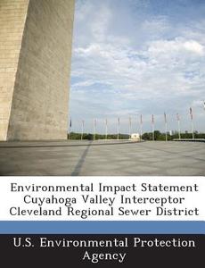 Environmental Impact Statement Cuyahoga Valley Interceptor Cleveland Regional Sewer District edito da Bibliogov