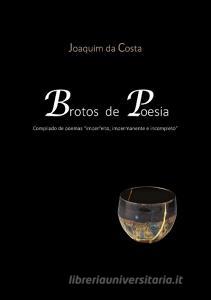 Brotos de Poesia di Joaquim da Costa edito da Lulu.com