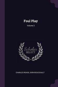 Foul Play; Volume 3 di Charles Reade, Dion Boucicault edito da CHIZINE PUBN