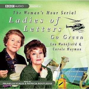 Ladies Of Letters Go Green di Carole Hayman, Lou Wakefield edito da Bbc Audio, A Division Of Random House