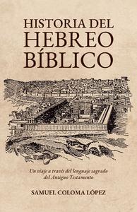 Historia del Hebreo Bíblico di Samuel Coloma López edito da Lulu.com