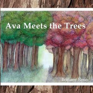 Ava Meets the Trees di Brittany Reno edito da Createspace