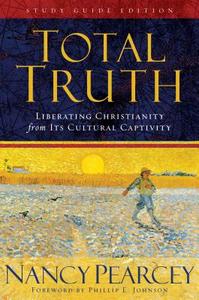 Total Truth di Nancy Pearcey edito da Crossway Books