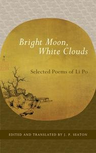 Bright Moon, White Clouds di Li Po edito da Shambhala Publications Inc