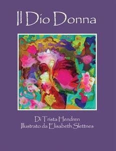 Il Dio Donna di Trista Hendren edito da INDEPENDENTLY PUBLISHED
