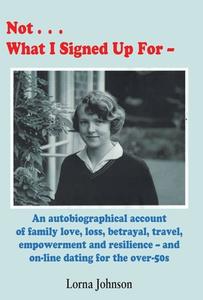 Not What I Signed Up For di Lorna Johnson edito da Grosvenor House Publishing Ltd