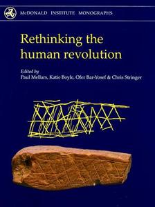 Rethinking The Human Revolution di Paul A. Mellars, Katherine V. Boyle, Ofer Bar-Yosef, Chris Stringer edito da Mcdonald Institute For Archaeological Research