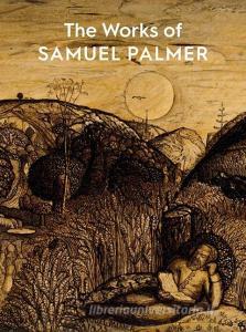 The Works of Samuel Palmer di Colin Harrison edito da ASHMOLEAN MUSEUM