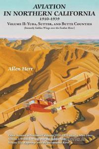 Aviation in Northern California 1910-1939 di Allen Herr edito da Stansbury Publishing