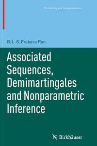 Associated Sequences, Demimartingales and Nonparametric Inference di B. L. S. Prakasa Rao edito da Springer Basel