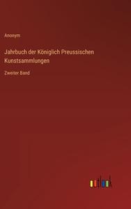 Jahrbuch der Königlich Preussischen Kunstsammlungen di Anonym edito da Outlook Verlag