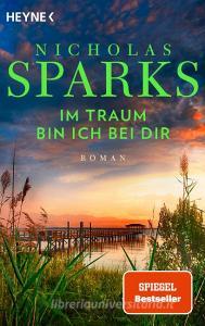 Im Traum bin ich bei dir di Nicholas Sparks edito da Heyne Taschenbuch