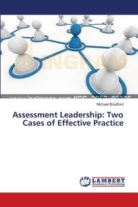 Assessment Leadership: Two Cases of Effective Practice di Michael Bradford edito da LAP Lambert Academic Publishing