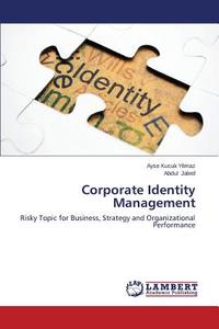 Corporate Identity Management di Ayse Kucuk Yilmaz, Abdul Jaleel edito da LAP Lambert Academic Publishing