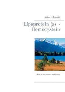 Lipoprotein (a) - Homocystein di Volker H Schendel edito da Books On Demand