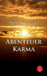Abenteuer Karma di Ulli Wigger edito da Books on Demand