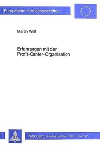 Erfahrungen mit der Profit-Center-Organisation di Martin Wolf edito da Lang, Peter GmbH