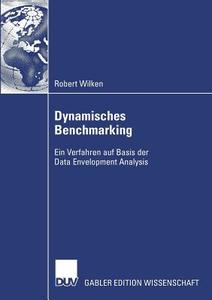Dynamisches Benchmarking di Robert Wilken edito da Deutscher Universitätsverlag