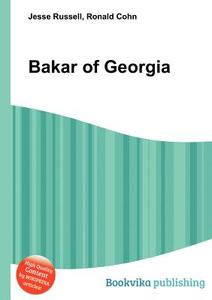 Bakar Of Georgia di Jesse Russell, Ronald Cohn edito da Book On Demand Ltd.
