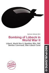 Bombing Of L Beck In World War Ii edito da Brev Publishing