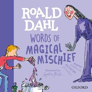 Roald Dahl's Words Of Magical Mischief di Susan Rennie, Roald Dahl edito da Oxford University Press
