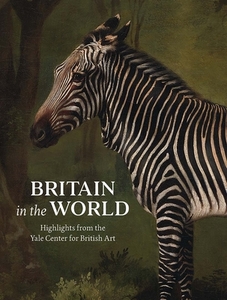 Britain in the World di Martina Droth, Nathan Flis, Michael Hatt edito da Yale University Press