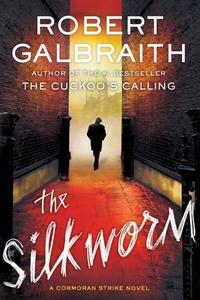 The Silkworm di Robert Galbraith edito da MULHOLLAND BOOKS