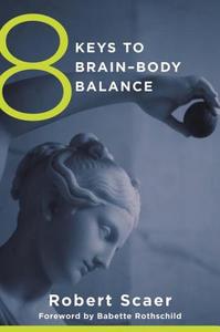 8 Keys to Brain-Body Balance di Robert Scaer edito da W W NORTON & CO