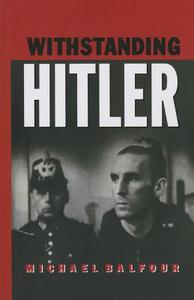 Withstanding Hitler di Michael Balfour edito da Routledge