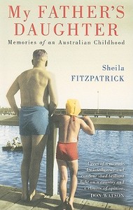 My Father's Daughter di Sheila Fitzpatrick edito da Melbourne University Publishing