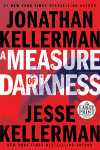 A Measure of Darkness di Jonathan Kellerman, Jesse Kellerman edito da RANDOM HOUSE LARGE PRINT