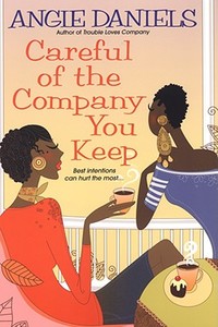 Careful of the Company You Keep di Angie Daniels edito da Kensington Publishing