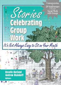 Stories Celebrating Group Work di Roselle Kurland edito da Routledge