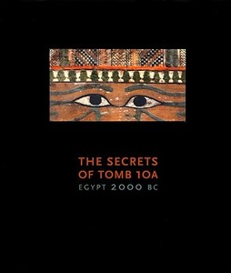 The Secrets of Tomb 10a: Egypt 2000 BC edito da MFA Publications