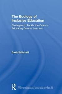 The Ecology of Inclusive Education di David Mitchell edito da Taylor & Francis Ltd