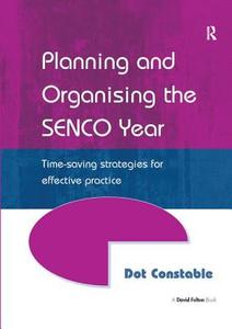 Planning And Organising The Senco Year di Dot Constable edito da Taylor & Francis Ltd