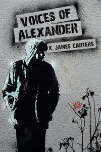 Voices of Alexander di K. James Carters edito da Lulu.com