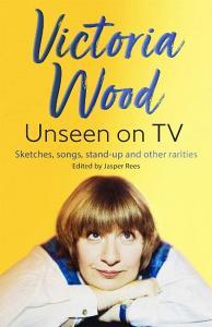 Victoria Wood Unseen On TV di Jasper Rees, Victoria Wood edito da Orion Publishing Co