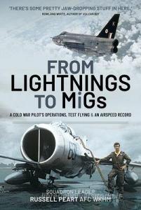 From Lightnings To MiGs di Squadron Leader Russ Peart AFC WkhM edito da Pen & Sword Books Ltd