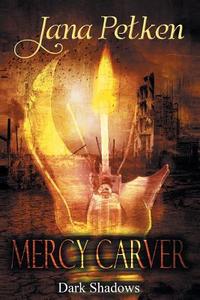 Mercy Carver di Jana Petken edito da Authorhouse