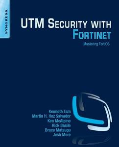 UTM Security with Fortinet di Kenneth Tam, Martin H. Hoz Salvador, Ken McAlpine, Rick Basile, Bruce Matsugu, Josh More edito da Syngress Media,U.S.