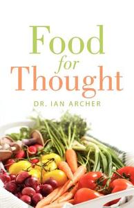Food for Thought di Ian Archer edito da XULON PR