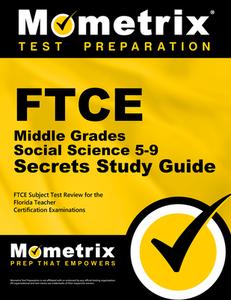 FTCE Middle Grades Social Science 5-9 Secrets Study Guide: FTCE Test Review for the Florida Teacher Certification Examin di Ftce Exam Secrets Test Prep Team edito da MOMETRIX MEDIA LLC