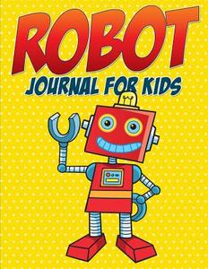 Robot Journal for Kids di Speedy Publishing Llc edito da Speedy Kids