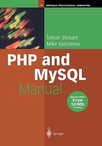 PHP and MySQL Manual di Simon Stobart, Mike Vassileiou edito da Springer-Verlag GmbH