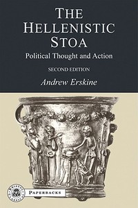 The Hellenistic Stoa: Political Thought and Action di Andrew Erskine edito da BLOOMSBURY 3PL