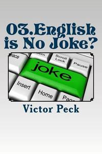 03. English Is No Joke? di Victor Peck edito da Createspace Independent Publishing Platform